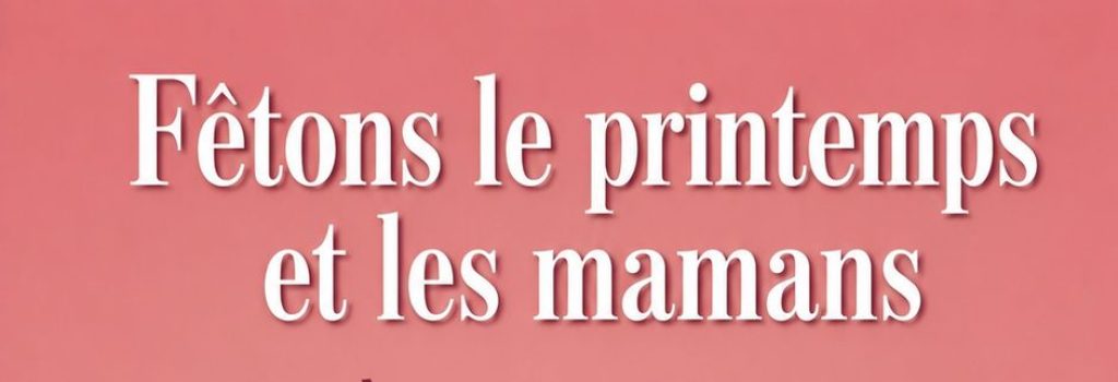 Fêtons le printemps et les mamans à Lezoux
